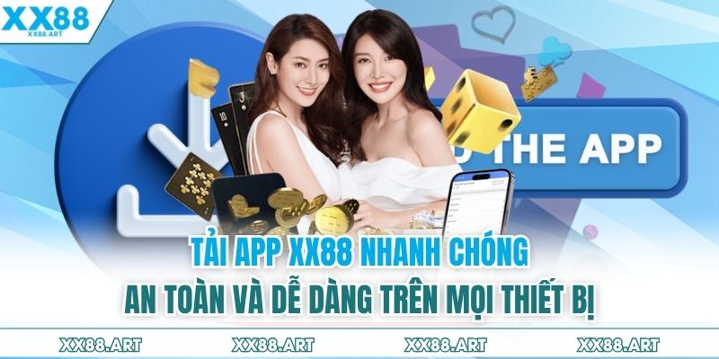 Tải App XX88 Nhanh Chóng, An Toàn Và Dễ Dàng Trên Mọi Thiết Bị
